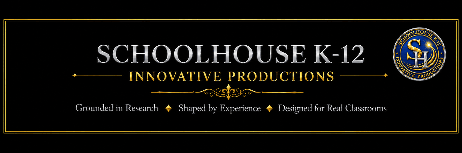 Schoolhouse K-12 Innovative Productions — Grounded in Research, Shaped by Experience, Designed for Real Classrooms